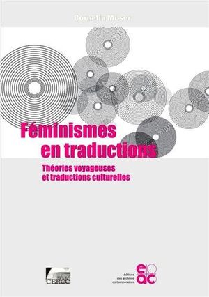 Féminismes en traductions : Théories voyageuses et traductions culturelles