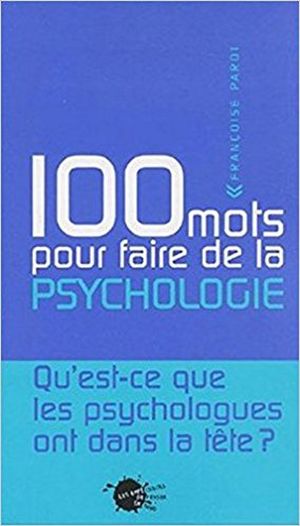 100 Mots pour faire de la Psychologie