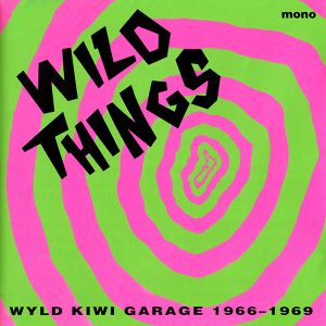 Wild Things: Wyld Kiwi Garage 1966-1969