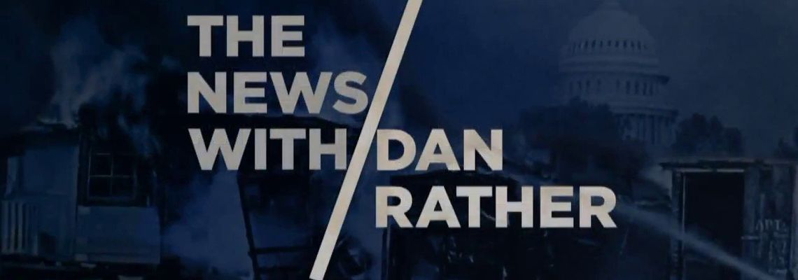 Cover The News with Dan Rather