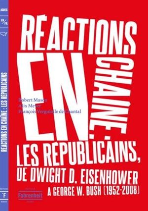 Réactions en chaîne : les Républicains, de Dwight D. Eisenhower à Georges W. Bush (1952-2008)