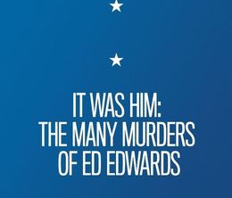 image-https://media.senscritique.com/media/000017671000/0/It_Was_Him_The_Many_Murders_of_Ed_Edwards.jpg