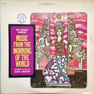 Music From the Morning of the World: The Balinese Gamelan