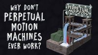 Why don't perpetual motion machines ever work? - Netta Schramm