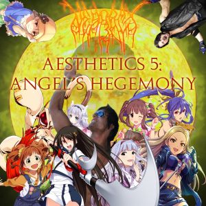 Aesthetics 5: Angel's Hegemony