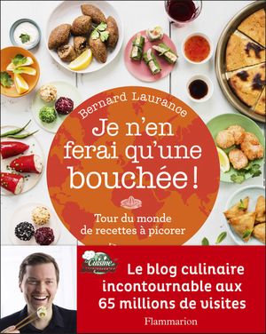 Je n'en ferai qu'une bouchée ! : Tour du monde de recettes à picorer