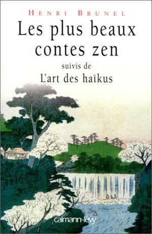 Les plus beaux contes zen suivi de L'Art des haïkus