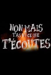 Affiche Non mais t'as vu c'que t'écoutes Affiche Non mais t'as vu c'que t'écoutes
