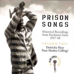 Prison Songs: Historical Recordings From Mississippi State Penitentiary at Parchman Farm 1947–1948, Volume Two: Don’tcha Hear Po