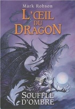 L'Oeil du Dragon, Tome 2 : Souffle d'Ombre