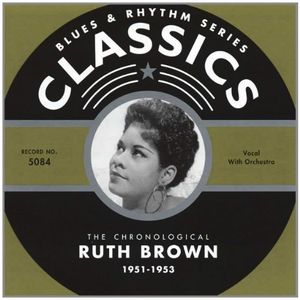 Blues & Rhythm Series: The Chronological Ruth Brown 1951-1953