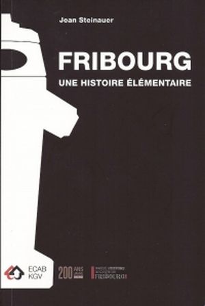 Fribourg, une histoire élémentaire