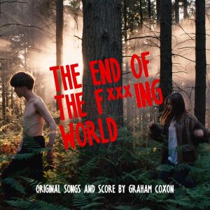 The End of the F***ing World (Original Songs and Score) (OST)