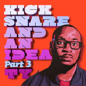 Kick Snare and an Idea Part 3 (EP)
