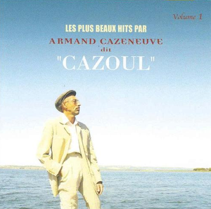 Les plus beaux hits par Armand Cazeneuve dit « Cazoul », Volume 1