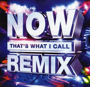 NOW That’s What I Call Remix