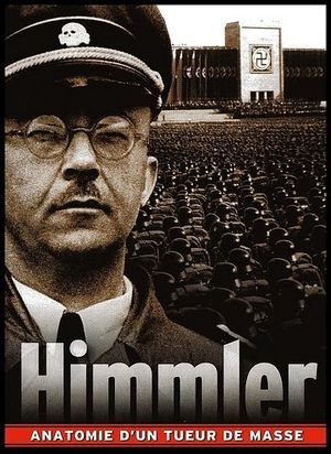 Himmler : Anatomie d'un tueur de masse