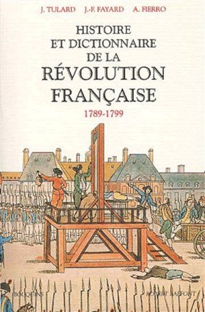 Histoire et dictionnaire de la Révolution française (1789-1799)