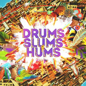 Drums, Slums & Hums