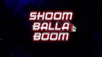 Shoom Balla Boom