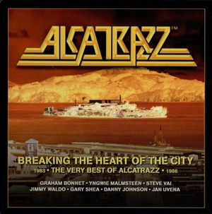 Breaking the Heart of the City: The Very Best of Alcatrazz