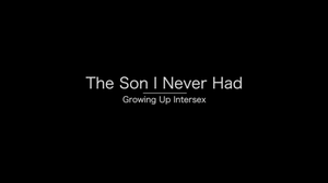 The Son I Never Had: Growing Up Intersex