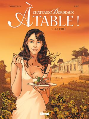 Le Chef - Châteaux Bordeaux : À table !, tome 1