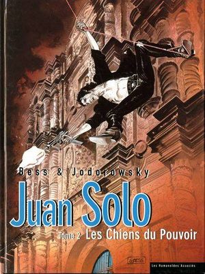 Les Chiens du pouvoir - Juan Solo, tome 2