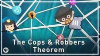 The Cops and Robbers Theorem