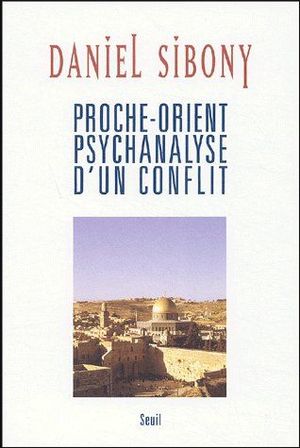 Proche-Orient, psychanalyse d'un conflit