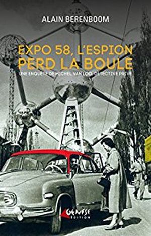 Expo 58, l'espion perd la boule