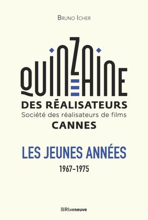 La quinzaine des réalisateurs. Les jeunes années 1967-1975