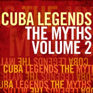 Cuba Legends: The Myths, Volume 2
