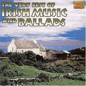 The Very Best of Irish Music and Ballads