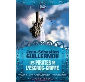 Les pirates de l'Escroc-Griffe - Tome 3 : Les Pirates de L'Escroc-Griffe,T3 : Les Corsaires de l'Écosphère