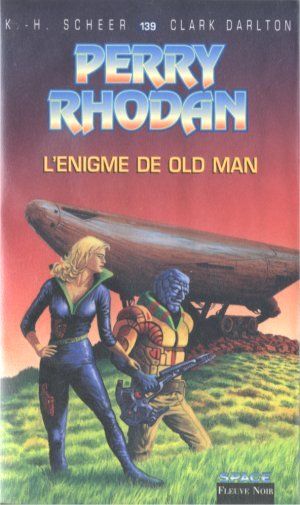 L'énigme de Old Man (Perry Rhodan, tome 139)