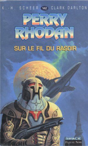 Sur le fil du rasoir (Perry Rhodan, tome 142)