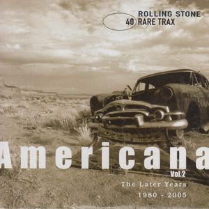 Rolling Stone: Rare Trax, Volume 40: Americana, Volume 2: The Later Years 1980-2005