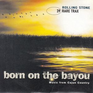 Rolling Stone: Rare Trax, Volume 39: Born on the Bayou: Music From Cajun Country
