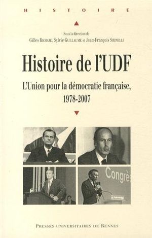Histoire de l'UDF : l'union pour la démocratie française, 1958-2007