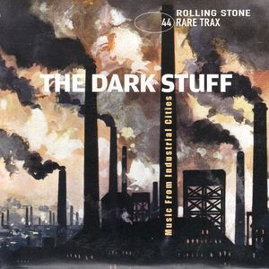 Rolling Stone: Rare Trax, Volume 44: The Dark Stuff: Music From Industrial Cities