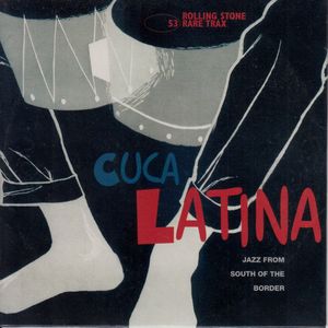 Rolling Stone: Rare Trax, Volume 53: Cuca Latin: Jazz From South of the Border