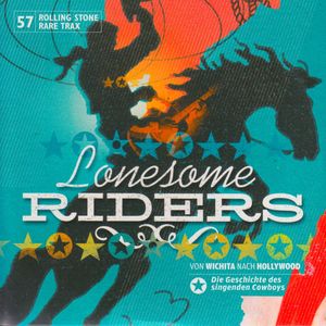 Rolling Stone: Rare Trax, Volume 57: Lonesome Riders: Von Wichita nach Hollywood: Die Geschichte des singenden Cowboys