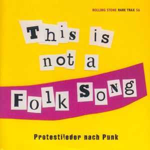 Rolling Stone: Rare Trax, Volume 56: This Is Not a Folk Song - Protestlieder nach Punk