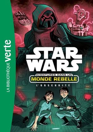 L'Obscurité - Star Wars : Aventures dans un monde rebelle, tome 5
