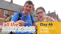 MAXIMUM TRAINAGE - Day 46 - Hereford to Bristol