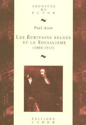 Les écrivains belges et le socialisme (1830-1993)