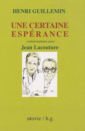 Une certaine espérance : Conversations avec Jean Lacouture