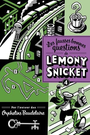 Les Fausses Bonnes Questions de Lemony Snicket, tome 4