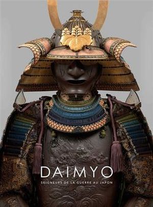 Daimyo - Seigneurs de la guerre au Japon
